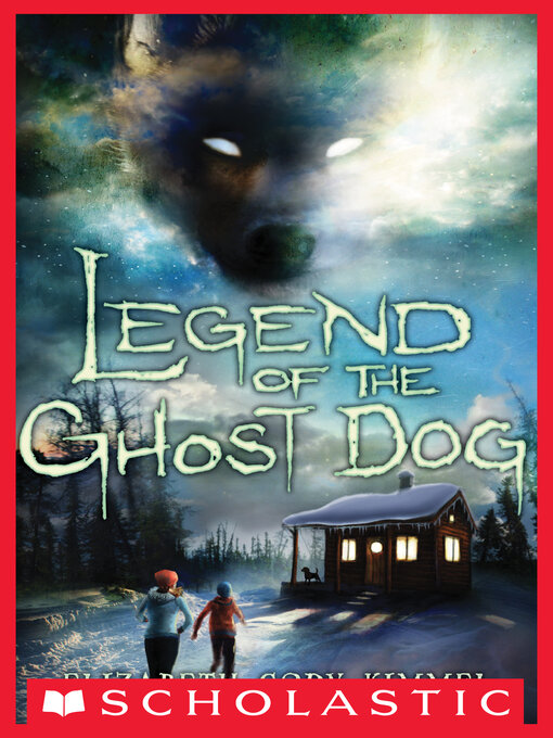 Title details for Legend of the Ghost Dog by Elizabeth Cody Kimmel - Wait list